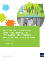 Accelerating Climate and Disaster Resilience and Low-Carbon Development through the COVID-19 Recovery -  Asian Development Bank