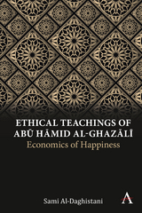 Ethical Teachings of Abū Ḥāmid al-Ghazālī - Sami Al-Daghistani