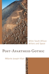 Post-Apartheid Gothic -  Melanie Joseph-Vilain