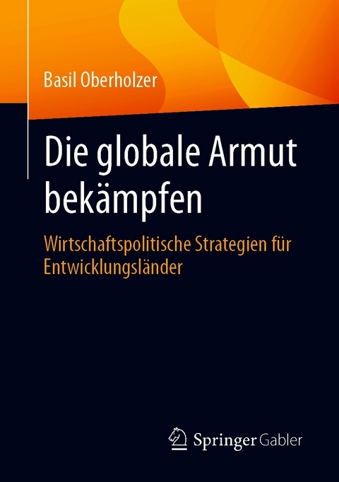 Die globale Armut bekämpfen - Basil Oberholzer