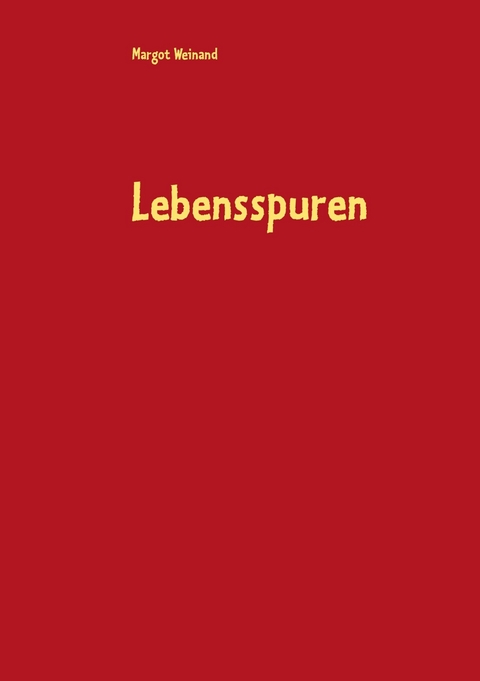 Lebensspuren - Margot Weinand