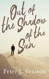 Out Of The Shadow Of The Sun -  Peter J Venison