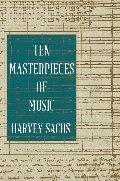 Ten Masterpieces of Music -  Harvey Sachs