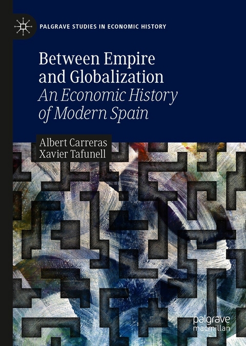 Between Empire and Globalization - Albert Carreras, Xavier Tafunell