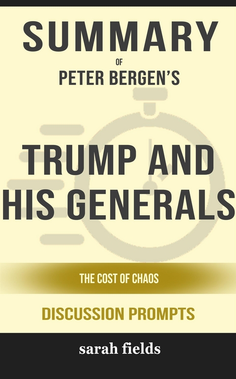 Summary of Peter Bergen 's Trump and His Generals: The Cost of Chaos: Discussion prompts - Sarah Fields