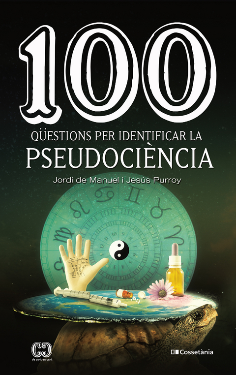 100 qüestions per identificar la pseudociència - Jordi de Manuel, Jesús Purroy