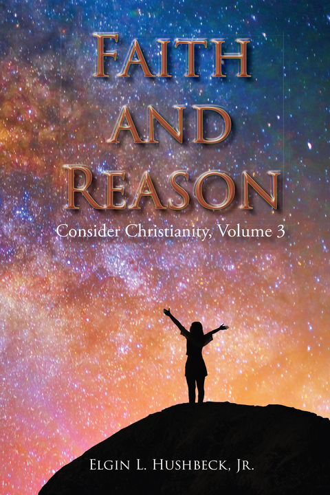 Faith and Reason -  Jr. Elgin L. Hushbeck