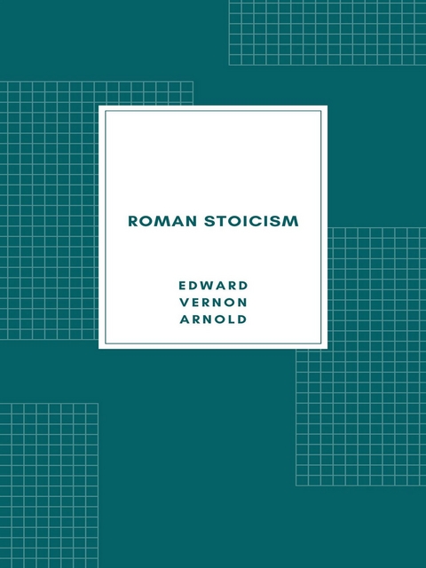 Roman Stoicism - Edward Vernon Arnold