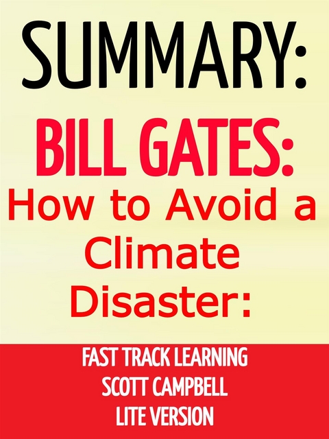 Summary: Bill Gates: How to Avoid a Climate Disaster: Fast Track Learning: Lite Version - Scott Campbell