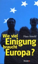 Wieviel Einigung braucht Europa? - Hans Arnold