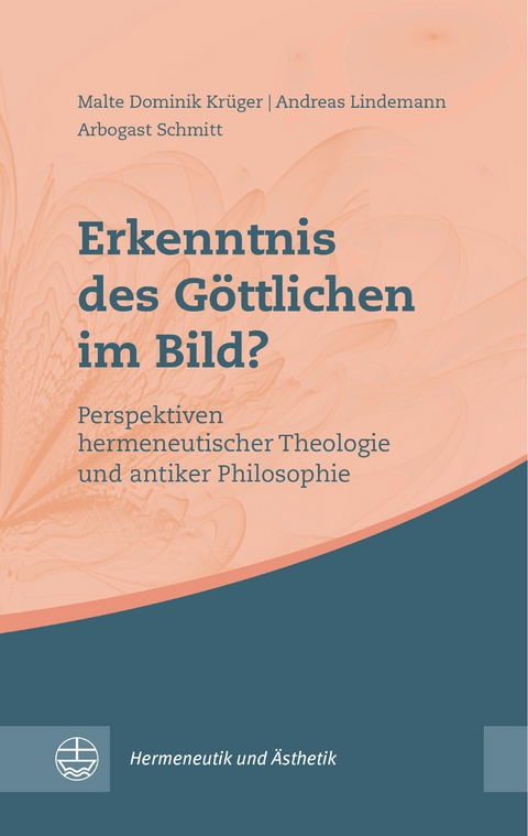 Erkenntnis des Göttlichen im Bild? - Malte Dominik Krüger, Andreas Lindemann, Arbogast Schmitt