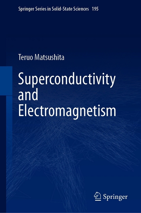 Superconductivity and Electromagnetism -  Teruo Matsushita