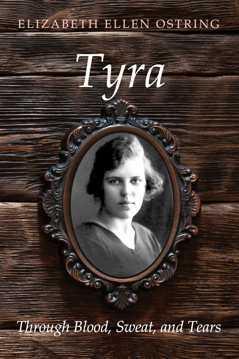 Tyra -  Elizabeth Ellen Ostring