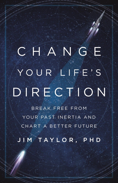 Change Your Life's Direction -  PhD Jim Taylor