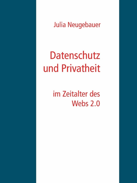 Datenschutz und Privatheit - Julia Neugebauer