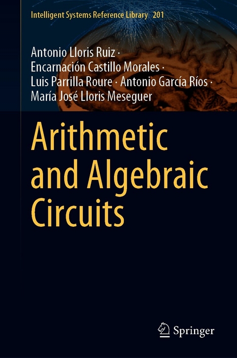 Arithmetic and Algebraic Circuits - Antonio Lloris Ruiz, Encarnación Castillo Morales, Luis Parrilla Roure, Antonio García Ríos, María José Lloris Meseguer