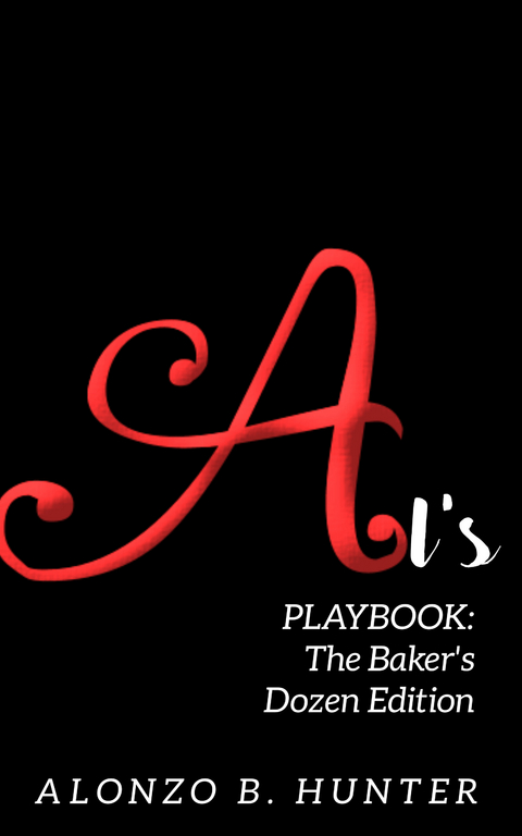 AL'S PLAYBOOK: THE BAKER'S DOZEN EDITION -  Alonzo B. Hunter