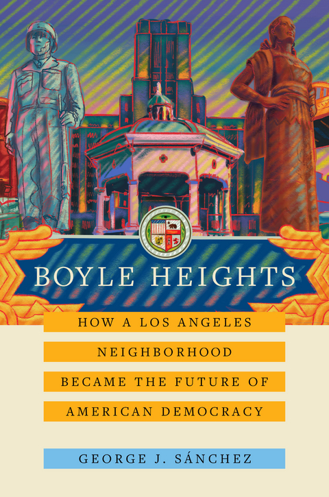 Boyle Heights - George J. Sánchez