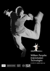 William Forsythe: Improvisation Technologies - Sulcas, Roslyn; Kuchelmeister, Volker; Haffner, Nik; Ziegler, Christian; Sommer, Astrid; Mohr, Yvonne; Ziegler, Chris