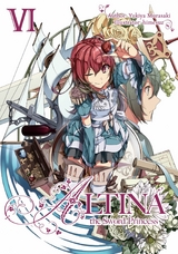 Altina the Sword Princess: Volume 6 - Yukiya Murasaki