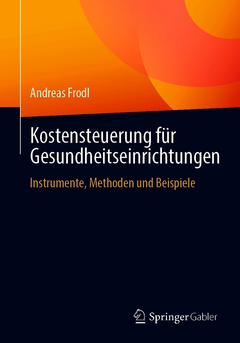 Kostensteuerung für Gesundheitseinrichtungen - Andreas Frodl