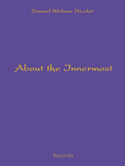 About the Innermost - Samuel Widmer Nicolet