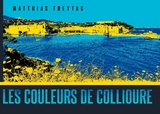 Les couleurs de Collioure - Matthias Freytag