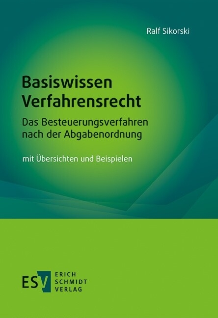 Basiswissen Verfahrensrecht - Das Besteuerungsverfahren nach der Abgabenordnung -  Ralf Sikorski