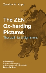 The ZEN Ox-Herding Pictures - Zensho W. Kopp