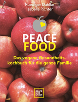 Peace Food - Das vegane Gesundheitskochbuch für die ganze Familie -  Ruediger Dahlke,  Dr. med. Isabella Richter