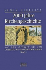 Zweitausend Jahre Kirchengeschichte / 2000 Jahre Kirchengeschichte - Band 1 - Armin Sierszyn