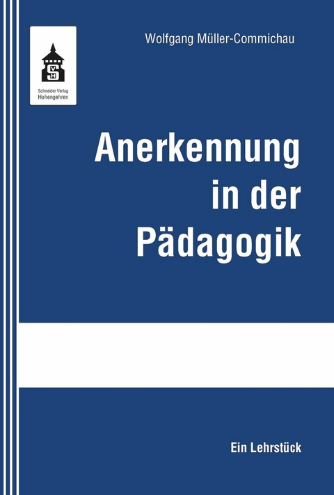 Anerkennung in der Pädagogik - Wolfgang Müller-Commichau