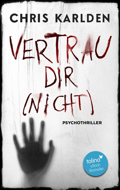 Vertrau dir (nicht): Psychothriller - Chris Karlden