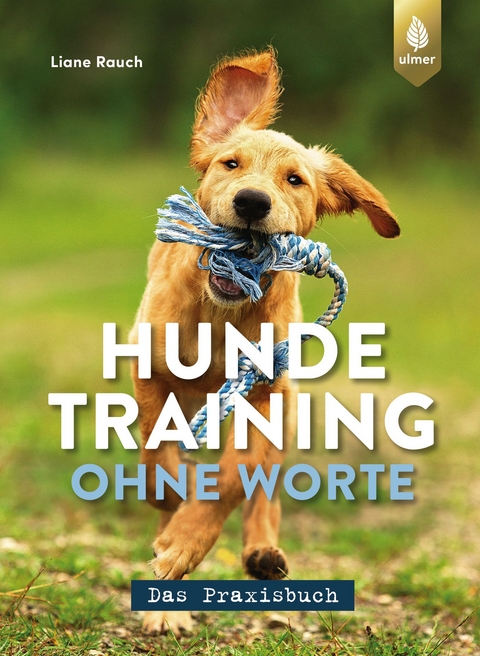 Hundetraining ohne Worte - das Praxisbuch - Liane Rauch