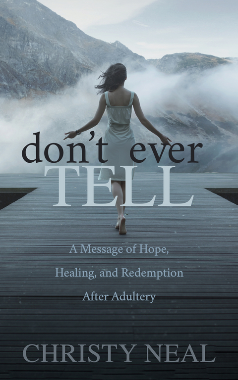 Don't Ever Tell -  Christy Neal