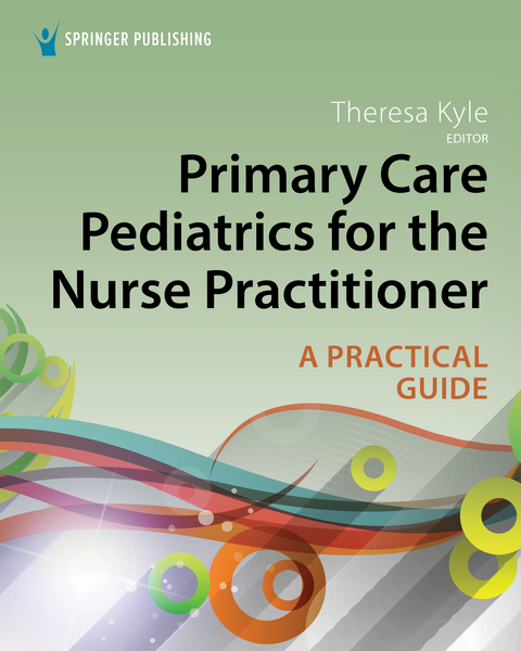 Primary Care Pediatrics for the Nurse Practitioner - APRN DNP  CPNP-PC  CNE Theresa Kyle