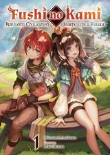 Fushi no Kami: Rebuilding Civilization Starts With a Village Volume 1 - Mizuumi Amakawa