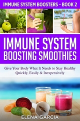 Immune System Boosting Smoothies - Elena Garcia