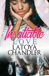 Insatiable Love - Latoya Chandler