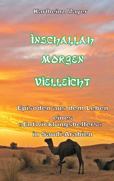 Inschallah Morgen Vielleicht - Karlheinz Mayer