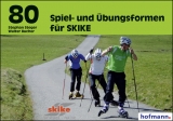 80 Spiel- und Übungsformen für SKIKE - Walter Bucher