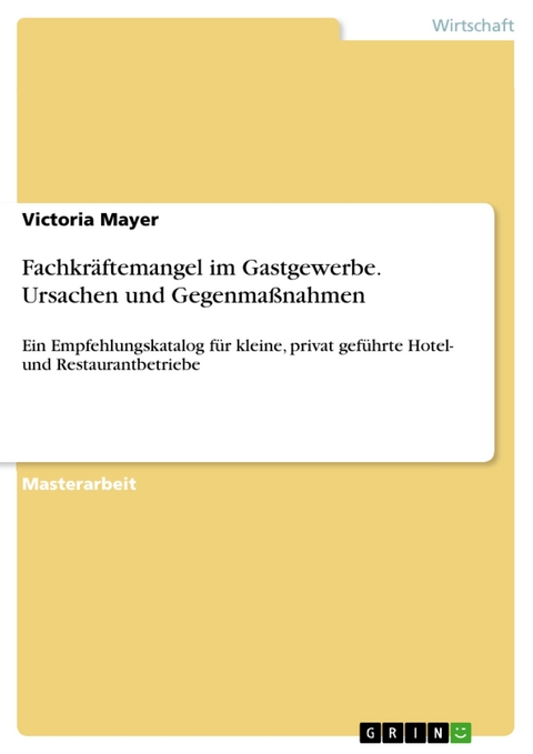 Fachkräftemangel im Gastgewerbe. Ursachen und Gegenmaßnahmen - Victoria Mayer