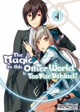 The Magic in this Other World is Too Far Behind! Volume 4 - Gamei Hitsuji