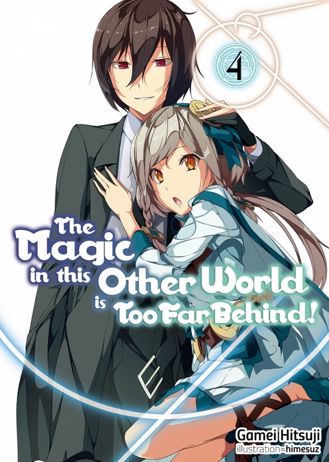 The Magic in this Other World is Too Far Behind! Volume 4 - Gamei Hitsuji