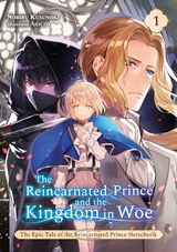 The Reincarnated Prince and the Kingdom in Woe (Volume 1) - Nobiru Kusunoki