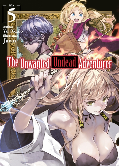 The Unwanted Undead Adventurer: Volume 5 - Yu Okano