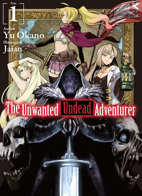 The Unwanted Undead Adventurer: Volume 1 - Yu Okano