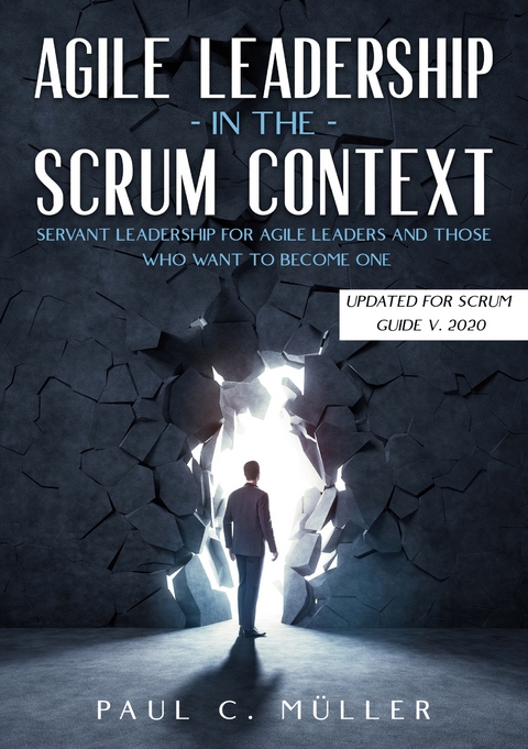 Agile Leadership in the Scrum context  (Updated for Scrum Guide V. 2020) - Paul C. Müller