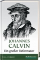 Johannes Calvin - Ein großer Reformator