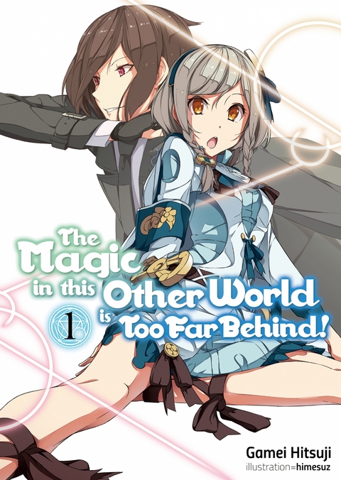 The Magic in this Other World is Too Far Behind! Volume 1 - Gamei Hitsuji